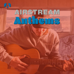 Airstream Anthems spring 2020 spotify